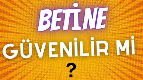 Betine Güvenilir Mi Detaylı İnceleme
